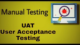 Manual Testing-11: User Acceptance Testing ( UAT )