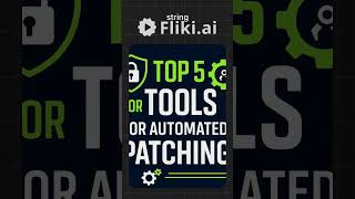 Top 5 Tools for Automated Patching