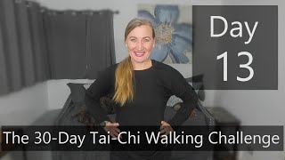Day 13- The 30-Day  Tai-Chi Walking Challenge