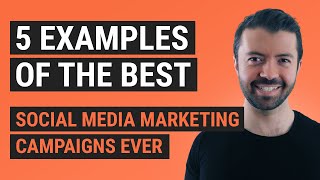 5 Examples of the Best Social Media Marketing Campaigns Ever
