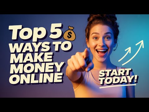 TOP 5 WAYS TO MAKE MONEY ONLINE $