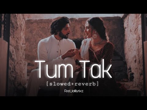 Tum Tak [ slowed + reverb ] Full Lofi Song - Feel_lofilyrixz | Tum Tak Song | Lofi Song | Love Lofi