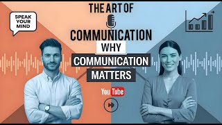 "The Art of Communication" Why Communication Matters