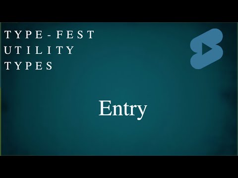 Entry - Type-Fest Utility Types #shorts
