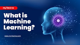 What is Machine Learning? | Machine Learning Explained | ML Basics | myTectra