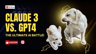 Claude 3 vs. GPT4: Ultimate AI Battle! - AI DRIVE
