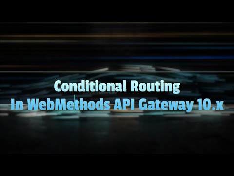 Conditional Routing in WebMethods API Gateway 10.x || SoftwareAG