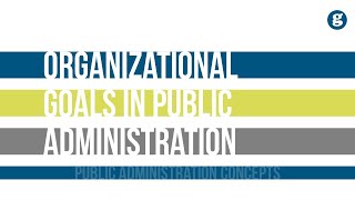 Organizational Goals in Public Administration