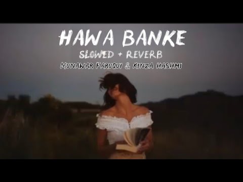 Hawa Banke Slowed Reverb By Munawar Faruqui & Kinza Hashmi | Neha Kakkar ft.Rito Riba |Slowed Reverb