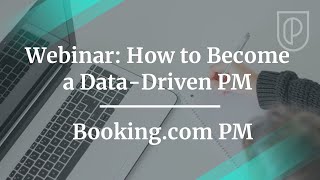 Webinar: How to Become a Data-Driven PM by Booking.com PM
