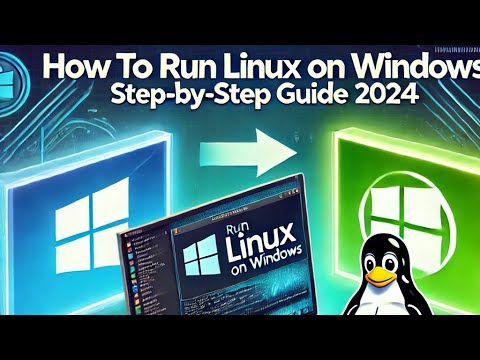 How to Run Linux on Windows: Step-by-Step Guide 2024