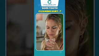 Does Teeth Cleaning Hurt || Is a Deep Cleaning Painful || Capital Dental Care