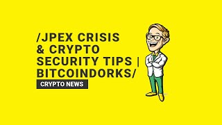 JPEX Crisis & Crypto Security Tips | BitcoinDorks