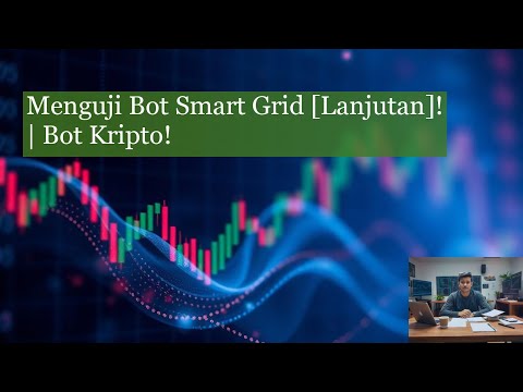 Menguji Bot Smart Grid Lanjutan!  Bot Kripto!