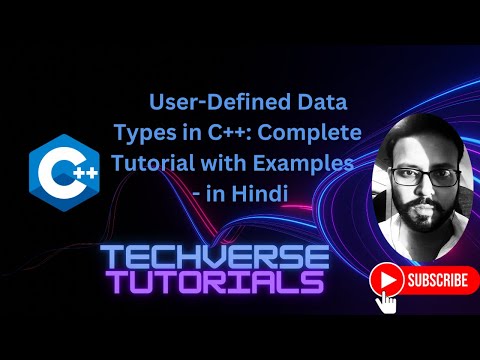 Lecture 16 - User-Defined Data Types in C++ | Easy Examples Explained | Techverse Tutorials