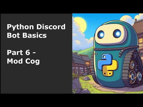 Python Discord Bot Basics Part 6  - Mod Cog