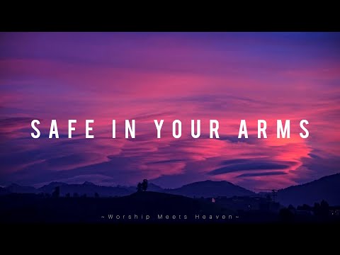 Safe In Your Arms - Josh Baldwin ft.Bethel Music (With Lyrics)