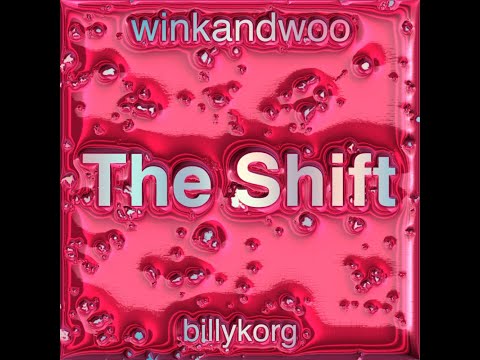 THE SHIFT - Billy Korg & winkandwoo