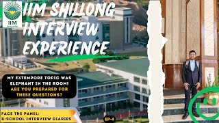 IIM Shillong Interview Experience | IIM MBA Interview Diaries | How to Convert your B-School Calls?