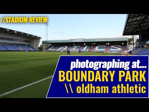 Photographing at...Oldham Athletic | Boundary Park