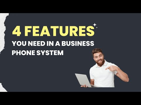 Choosing the Best Phone System for Your Business, 4 Features you need!