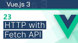 #23 - HTTP Requests (with Fetch API) - Vue 3 (Options API) Tutorial