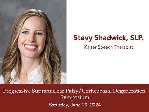 2025-0629 Communication and Swallowing - Stevy Shadwick, SLP - PSP/CBD Symposium