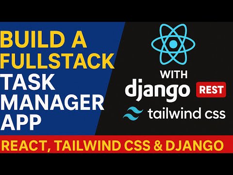 Build a Fullstack Task Manager App with React, Tailwind CSS & Django REST API (2025 Project)