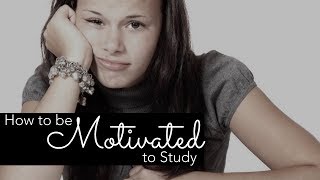 How to be Motivated to Study ~Top study tips for 11+ SATS School College and University
