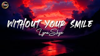 Without Your Smile | Heartbreak Song | Lyra Skye (Lyrics)