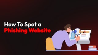 How To Spot a Phishing Website