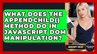 What Does The appendChild() Method Do In JavaScript DOM Manipulation? - JavaScript Toolkit