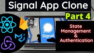 Part 4 | Signal App Clone using ReactJS (Redux & Firebase) | State Management and Authentication