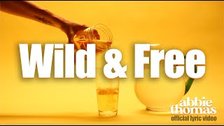 "Wild & Free" //  Abbie Thomas (Official  Lyric Video) #lyricvideo #singer #lifehacking