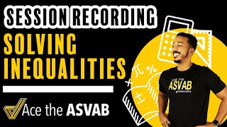 ASVAB Math Knowledge - How to Solve Inequalities Confidently and Quickly (Class Recording)