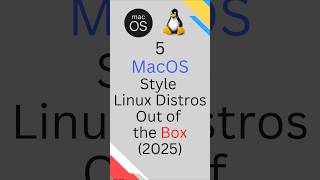 5 macOS‑Style Linux Distros 2025 | Out of the Box #linux #macos