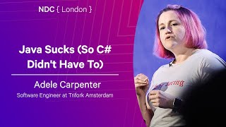 Java Sucks (So C# Didn't Have To) - Adele Carpenter - NDC London 2026
