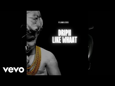 Flawless - Dripn Like what (Official Audio)