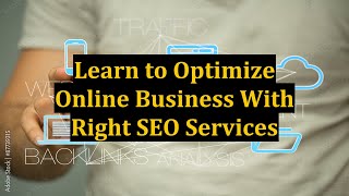 Learn to Optimize Online Business With Right SEO Services