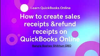 How to create sales receipts refund receipts in QuickBooks online Bangla tutorial Online training