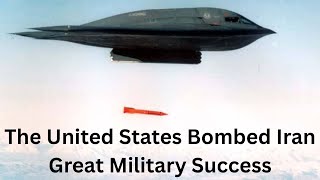 The United States Bombed Iran. Great Military Success