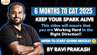 CAT2025 in 6 Months! BEST Study Plan to keep your spark alive by Ravi Prakash