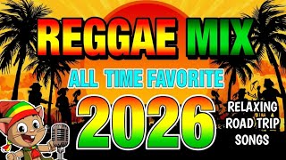 🔥Best Reggae Chill 2026 ❤️ Top Reggae Mix 2026 | Most Requested Reggae love songs 2026