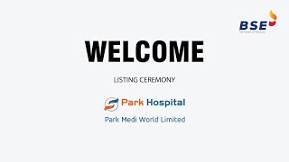 Listing Ceremony of Park Medi World Limited at BSE