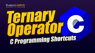 10-Ternary Operator in C Programming: Simplified Guide | PrudentCAMPUS NextGen IT Learning