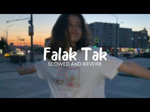 Falak Tak Chal ( Slowed And Reverb )