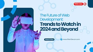 The Future of Web Development: Trends to Watch in 2024 and Beyond