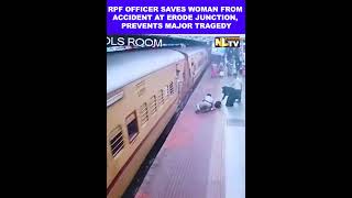RPF OFFICER SAVES WOMAN FROM ACCIDENT AT ERODE JUNCTION, PREVENTS MAJOR TRAGEDY