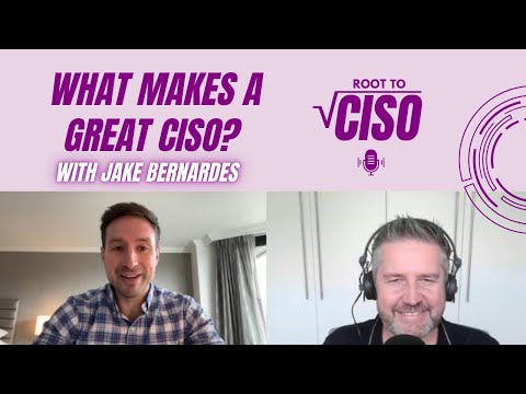 What Makes a Great CISO? With Jake Bernardes | Root To CISO Podcast