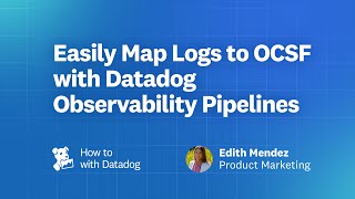 Easily Map Logs to OCSF with Datadog Observability Pipelines